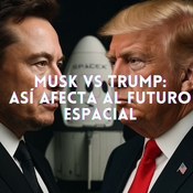 Musk vs Trump: así afecta al futuro espacial-T3xE3
