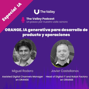ORANGE, IA GENERATIVA PARA EL DESARROLLO DE PRODUCTO Y OPERACIONES. Con Javier Castellanos y Miguel Rodero