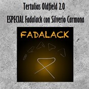 Tertulias Oldfield 2.0 - ESPECIAL Fadalack con Silverio Carmona (03/03/2020)