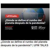 ¿Dónde se define el rumbo del planeta después de la pandemia? | UFM TALKS