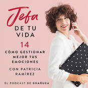 Ep 14. Cómo gestionar mejor tus emociones. Con Patricia Ramírez.