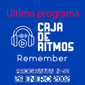 Caja de Ritmos Remember - 26 de enero de 2002 Último programa...