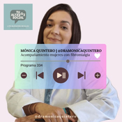 Programa 334 - Acompañamiento a mujeres con Fibromialgia con la Dra. Mónica Quintero