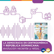La democracia en Centroamérica y República Dominicana: evolución reciente y retos