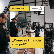 Programa 86 - ¿Cómo se financia una peli?
