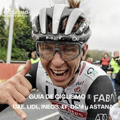 GUÍA DE CICLISMO 2025 (I): UAE, LIDL, INEOS, EF, DSM y ASTANA | CIclismo de Ayer y de Hoy