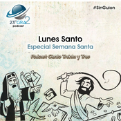 Podcast 133 - Especial Semana Santa - Lunes Santo - 23gra2