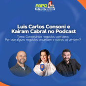 Papo Empreendedor EP: 167 - Thayni Librelato conversa com Luis Carlos Consoni e Kairam Cabral.