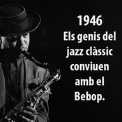 Prog.8 Temp.2020-2021.-1946-Els genis del jazz clàssic conviuen amb el Bebop-.