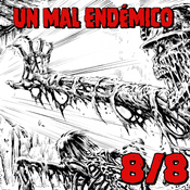 Episodio 8 - UN MAL ENDÉMICO