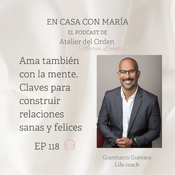 EP118 Ama también con la mente. Claves para construir relaciones sanas y felices
