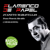 FLAMENCO DE PAPEL. Flamencos en el olvido, Juanito Maravillas 18/03/2022