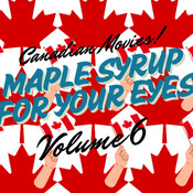 MAPLE SYRUP FOR YOUR EYES VOLUME 6: HOLY MACKINAW! CANADIAN HOCKEY MOVIES