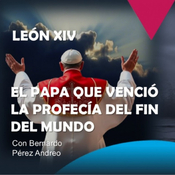 EUP (09/05/2025): El Papa que venció la profecía del fin del mundo · Posesiones en la historia