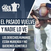 🔴☕ Los Derechos Humanos son historia... y el futuro es aterrador #LaCafeteraMigrantes
