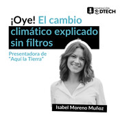 ¡Oye! El cambio climático explicado sin filtros por Isabel Moreno
