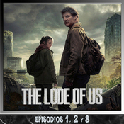 THE LODE OF US: episodios 1, 2 y 3