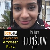 Gupshup with Ambreen Razia ~ Diary of a Hounslow Girl