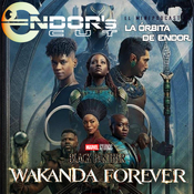 WAKANDA FOREVER (Black Panther 2) reseña sin spoilers: ENDOR´s CUT Archivos Ligeros