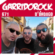GarridoRock 671 - Entrevista con D'Órdago (14/04/2025)