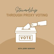 Stewardship Through Proxy Voting with Jerry Bowyer
