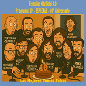 Tertulias Oldfield 3.0 - ESPECIAL - Las Mejores Tomas Falsas