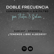 SUBCAST - Ep.1 ¿TENEMOS LIBRE ALBEDRÍO?