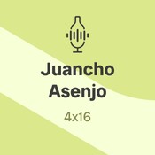 4x16. Juancho Asenjo: "Jamás se han hecho tantos vinos de alta calidad en España como hoy"
