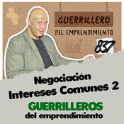 Negociación por Intereses comunes 2, capacidad para los GUERRILLEROS del emprendimiento