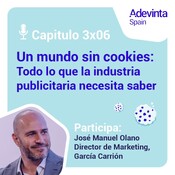 Capítulo 3x06: Todo lo que la industria publicitaria necesita saber para adaptarse a un mundo sin cookies