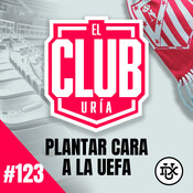 Plantar Cara a la UEFA | Club Uría #123