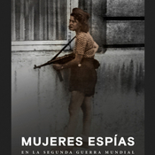 Mujeres espías en la Segunda Guerra Mundial