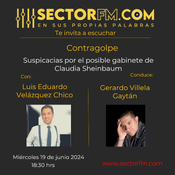 Contragolpe 19 de junio de 2024 con Luis Eduardo Velázquez Chico en www.sectorfm.com
