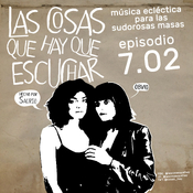 Las Cosas Que Hay Que Escuchar T07E02