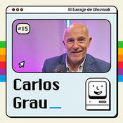 Cómo vender tecnología (con impacto) con Carlos Grau - #15 - El Garaje de Wozniak