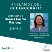Hablamos de los océanos y One Health con Daniel García Párraga del Oceanografic