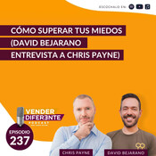 Cómo superar a tus miedos con David Bejarano y Chris Payne (Episodio 237)