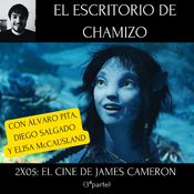 T2.Episodio 5: El cine de James Cameron (3ªParte) con Álvaro Pita, Diego Salgado y Elisa McCausland.