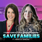 I Turn Conflict into Connection And Save Families ft. Marcie Shaoul