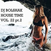 DJ Bolshak - House Time Vol. 22 pt.2