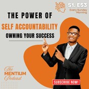 S1: 53: The Power of Self-Accountability – Owning Your Success