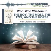 167. Woo Woo Wisdom in The Boy, the Mole, the Fox and the Horse