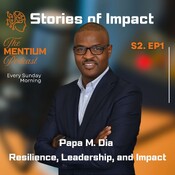 S2 Ep 1 | Stories of Impact | Papa M. Dia, Resilience, Leadership, and Impact