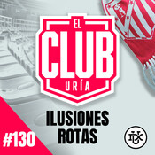 ILUSIONES ROTAS | Club Uría #130