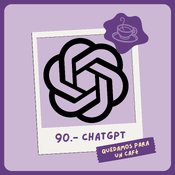 90.- Inteligencia Artificial y Creatividad: Un Café con ChatGPT