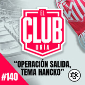 OPERACIÓN SALIDA Y TEMA HANCKO | Club Uría #140