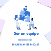 Ser un equipo: confianza, resultados y dinámicas | Scrum Manager Podcast 1x09