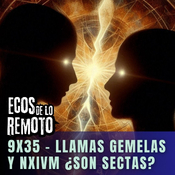 El precio de la iluminación. De Twin Flames a NXIVM ¿son sectas? - EDLR 9x35