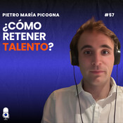 #57 Pietro María Picogna, ¿Cómo retener talento?