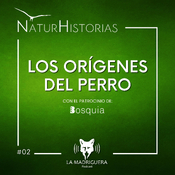 #02 - Los orígenes del perro - Naturhistorias. (04/2022)